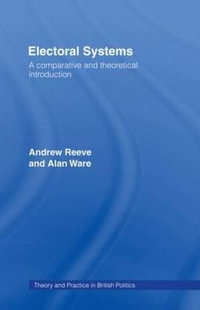 Electoral Systems : A Theoretical and Comparative Introduction - Andrew Reeve