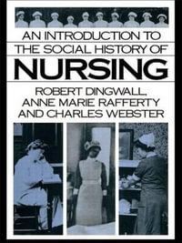 An Introduction to the Social History of Nursing - Robert Dingwall