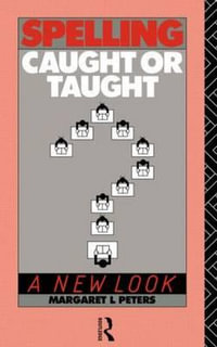 Spelling : Caught or Taught?: A New Look - Margaret L. Peters