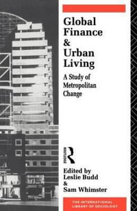 Global Finance and Urban Living : A Study of Metropolitan Change - Leslie Budd