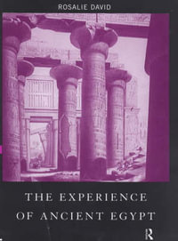 The Experience of Ancient Egypt : Experiences of Archaeology - Rosalie David