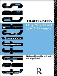 Traffickers : Drug Markets and Law Enforcement - Nicholas Dorn