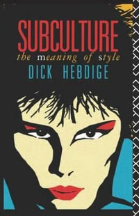 Subculture : The Meaning of Style - Dick Hebdige