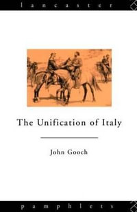 The Unification of Italy : Lancaster Pamphlets - John Gooch