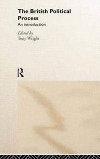 The British Political Process : An Introduction - Tony Wright