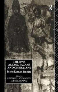 The Jews Among Pagans and Christians in the Roman Empire - Judith Lieu