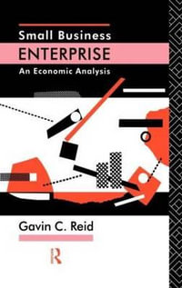 Small Business Enterprise : An Economic Analysis - Gavin Reid