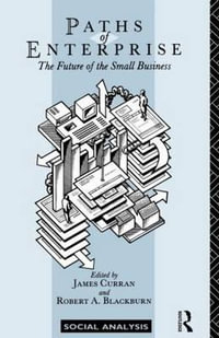 Paths of Enterprise : The Future of Small Business - James Curran