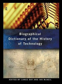 Biographical Dictionary of the History of Technology : Routledge Reference - Lance Day