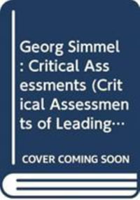 Georg Simmel : Critical Assessments - David Frisby