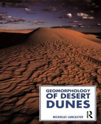 Geomorphology of Desert Dunes : Routledge Physical Environment Series - Nicholas Lancaster