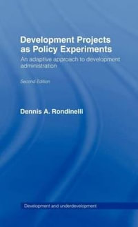 Development Projects as Policy Experiments : An Adaptive Approach to Development Administration - Dennis A. Rondinelli