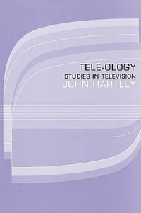 Tele-ology : Studies in Television - John Hartley