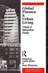 Global Finance and Urban Living : A Study of Metropolitan Change - Leslie Budd