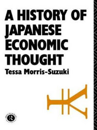 History of Japanese Economic Thought : NISSAN INSTITUTE ROUTLEDGE JAPANESE STUDIES SERIES - Tessa Morris Suzuki