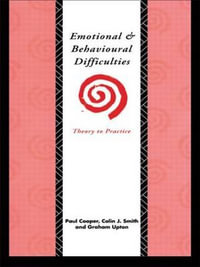 Emotional and Behavioural Difficulties : Theory to Practice - Paul Cooper