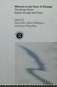 Women in the Face of Change : Soviet Union, Eastern Europe and China - Annie Phizacklea