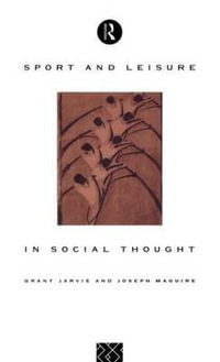 Sport and Leisure in Social Thought - Grant Jarvie