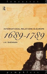 International Relations in Europe, 1689-1789 : Lancaster Pamphlets - J.H. Shennan