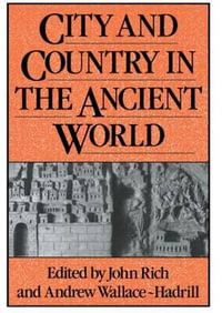 City and Country in the Ancient World : Leicester-Nottingham Studies in Ancient Society - John Rich