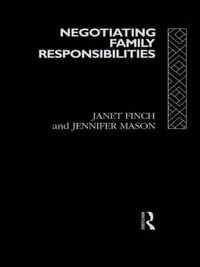 Negotiating Family Responsibilities - Janet Finch