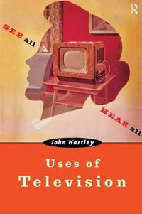 Uses of Television - John Hartley