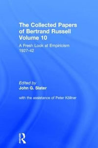 The Collected Papers of Bertrand Russell, Volume 10 : A Fresh Look at Empiricism, 1927-1946 - John Slater