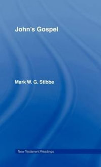 John's Gospel : New Testament Readings - Revd Mark W. G. Stibbe