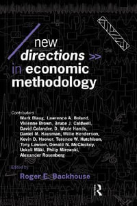 New Directions in Economic Methodology : Economics As Social Theory - Roger E. Backhouse