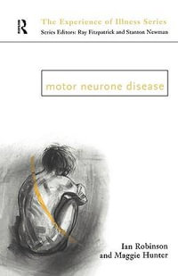 Motor Neurone Disease : Experience of Illness - Margaret Hunter