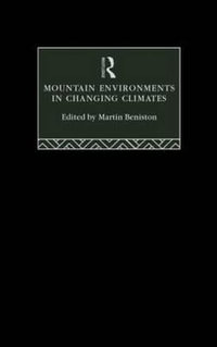 Mountain Environments in Changing Climates - Martin Beniston