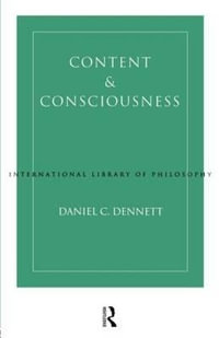 Content and Consciousness : International Library of Philosophy and Scientific Method - Daniel C. Dennett