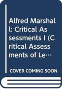 Alfred Marshall : Critical Assessments I - John Cunningham Wood