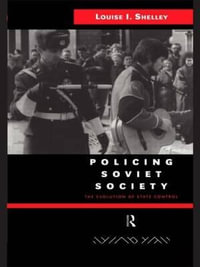 Policing Soviet Society : The Evolution of State Control - Louise Shelley