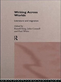 Writing Across Worlds : Literature and Migration - John Connell