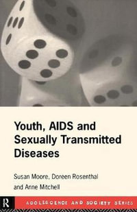 Youth, AIDS and Sexually Transmitted Diseases : Adolescence and Society - Anne Mitchell