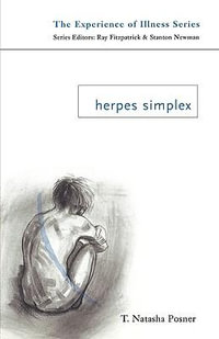 Herpes Simplex : Experience of Illness - T. Natasha Posner