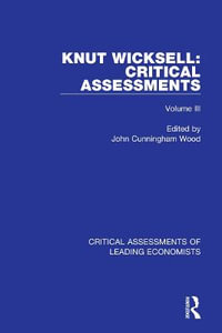 Knut Wicksell : Critical Assessments - John Cunningham Wood