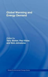 Global Warming and Energy Demand : Global Environmental Change - Terry Barker