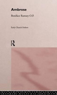 Ambrose : The Early Church Fathers - Boniface Ramsey