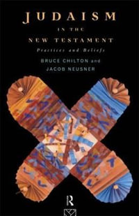 Judaism in the New Testament : Practices and Beliefs - Bruce Chilton