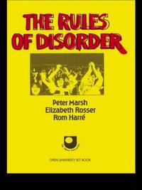 The Rules of Disorder : Social Worlds of Childhood - Peter Marsh