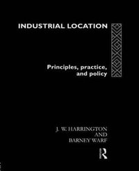 Industrial Location : Principles, Practice and Policy - James W. Harrington