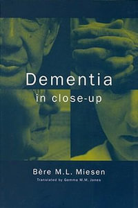 Dementia in Close-Up - Bere M. L. Miesen