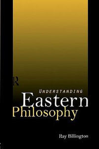 Understanding Eastern Philosophy - Ray Billington