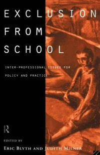 Exclusion From School : Multi-Professional Approaches to Policy and Practice - Eric Blyth