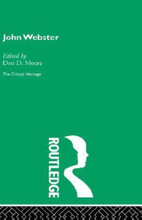 John Webster : The Critical Heritage - Don D. Moore