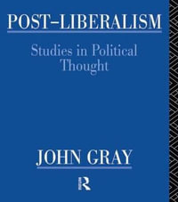 Post-Liberalism : Studies in Political Thought - John Gray