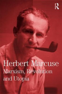 Marxism, Revolution and Utopia : Collected Papers of Herbert Marcuse, Volume 6 - Herbert Marcuse