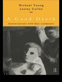 A Good Death : Conversations with East Londoners - Michael Young